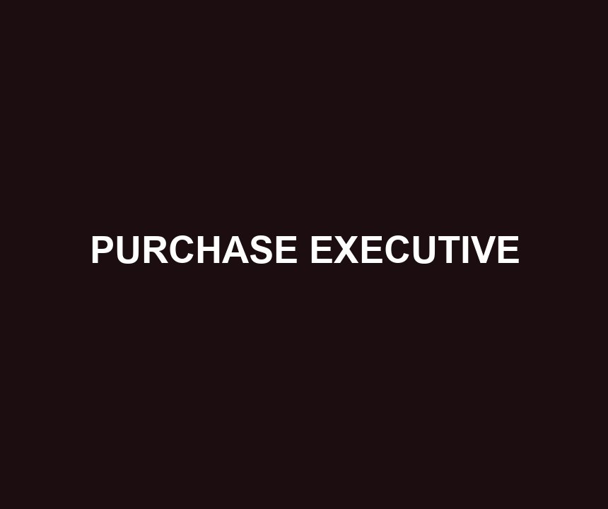 PURCHASE EXECUTIVE