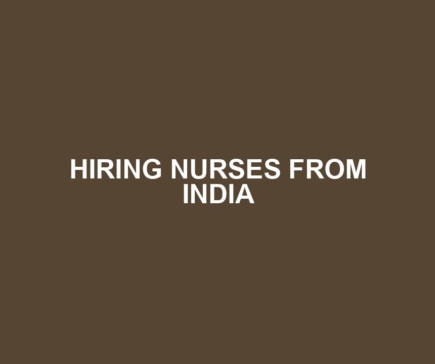 HIRING NURSES FROM INDIA