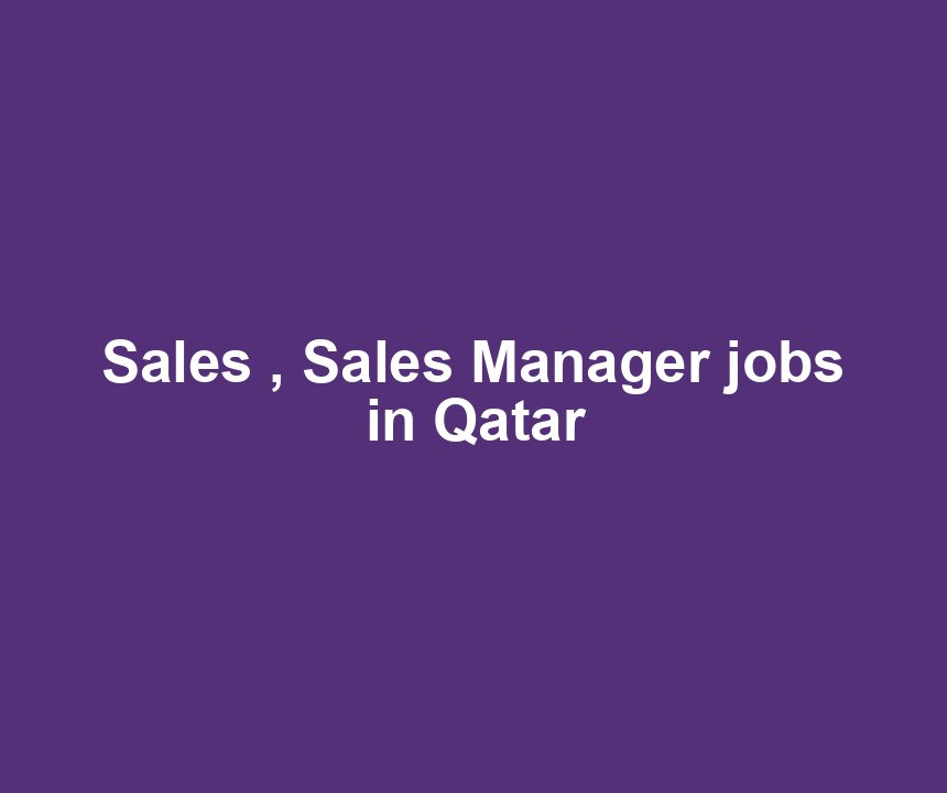 Sales , Sales Manager jobs in Qatar