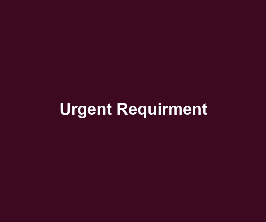 Urgent Requirment