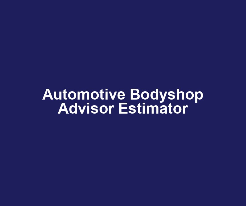 Automotive Bodyshop Advisor Estimator