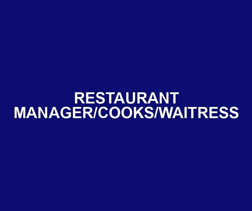 RESTAURANT MANAGER/COOKS/WAITRESS