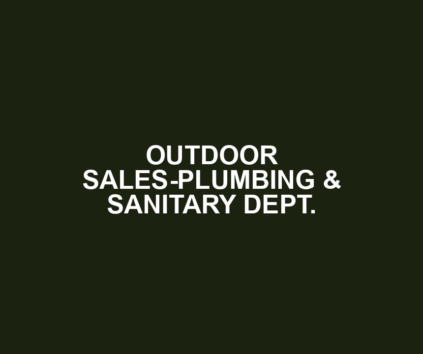 OUTDOOR SALES-PLUMBING & SANITARY DEPT.