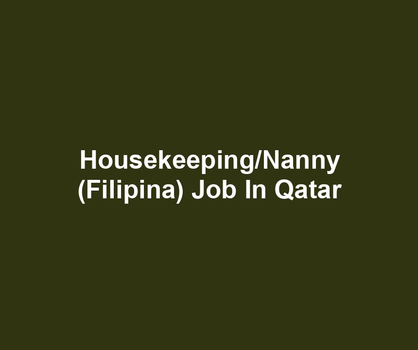 Housekeeping/Nanny (Filipina) Job In Qatar