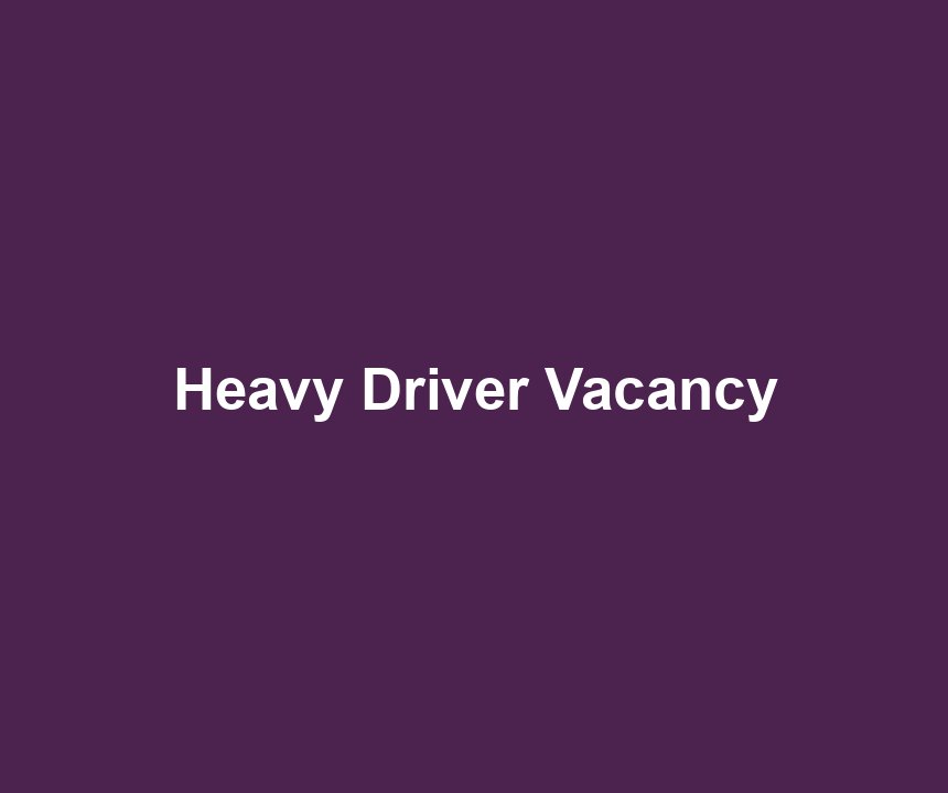 Heavy Driver Vacancy