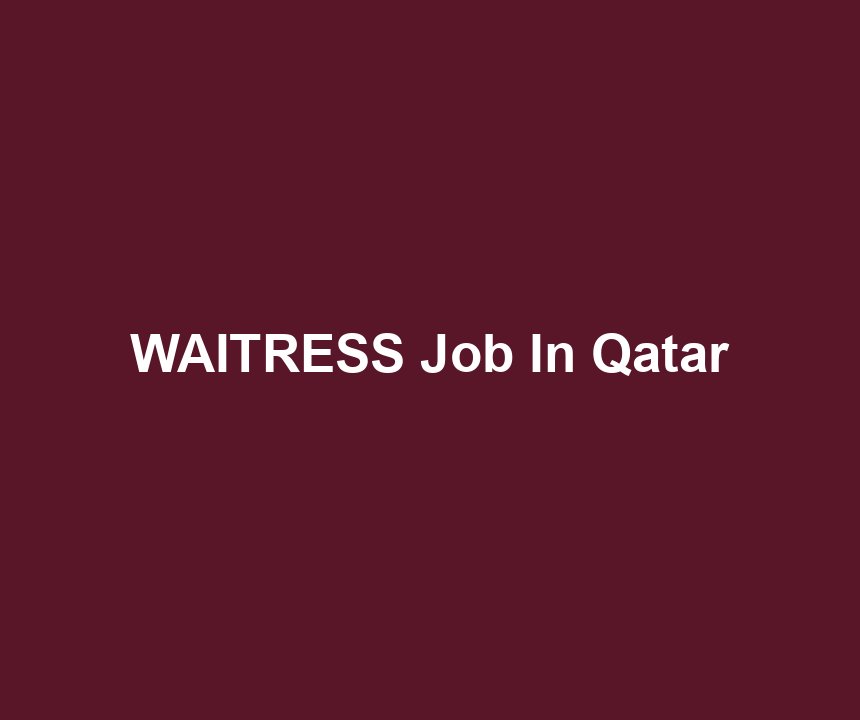 WAITRESS Job In Qatar