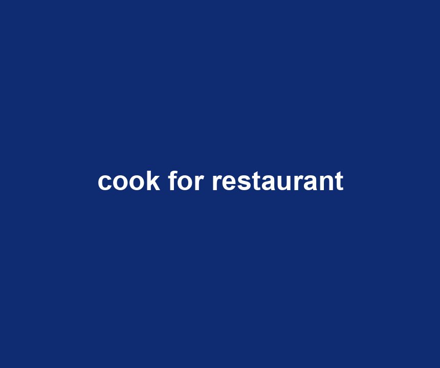 cook for restaurant