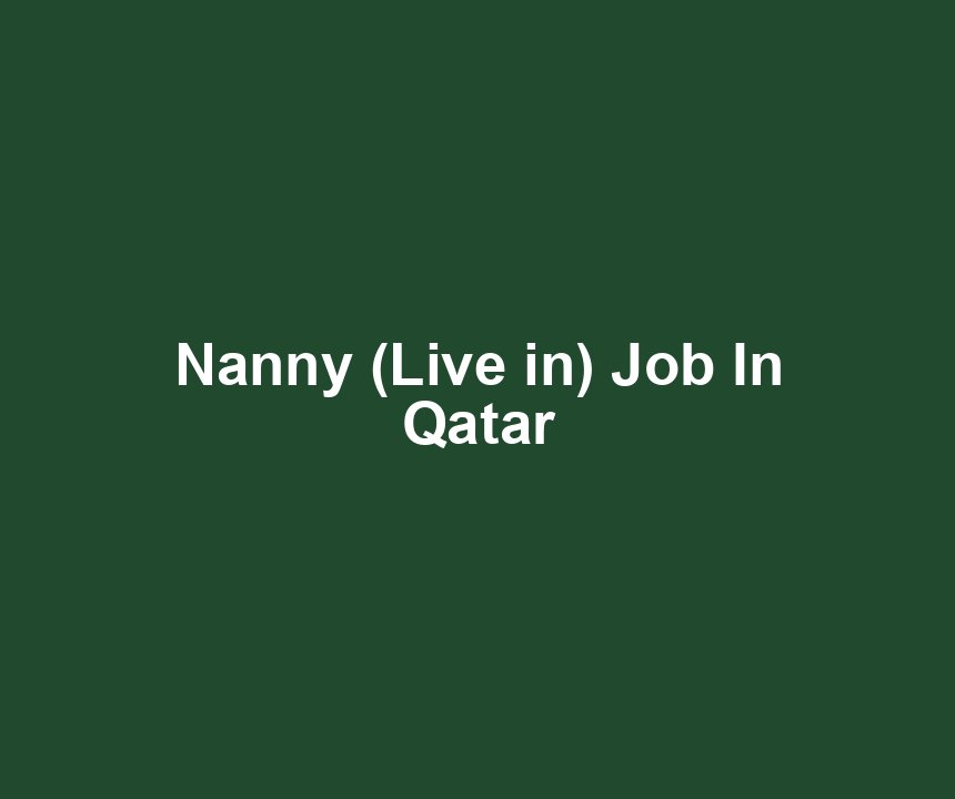 Nanny (Live in) Job In Qatar