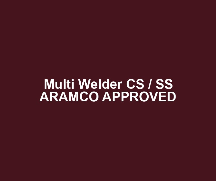 Multi Welder CS / SS ARAMCO APPROVED