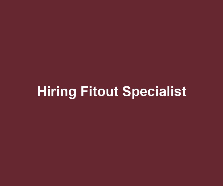 Hiring Fitout Specialist