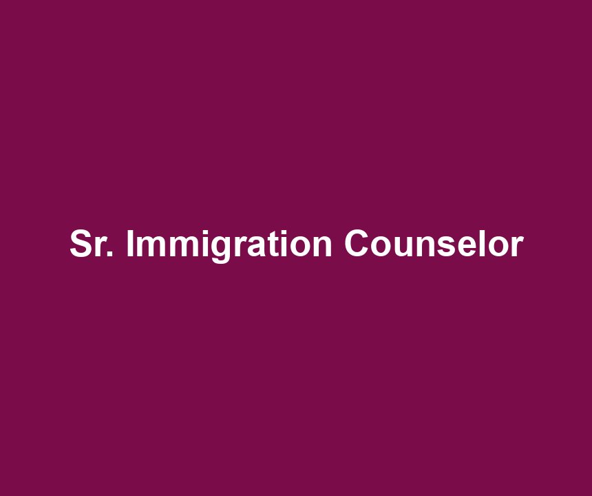 Sr. Immigration Counselor