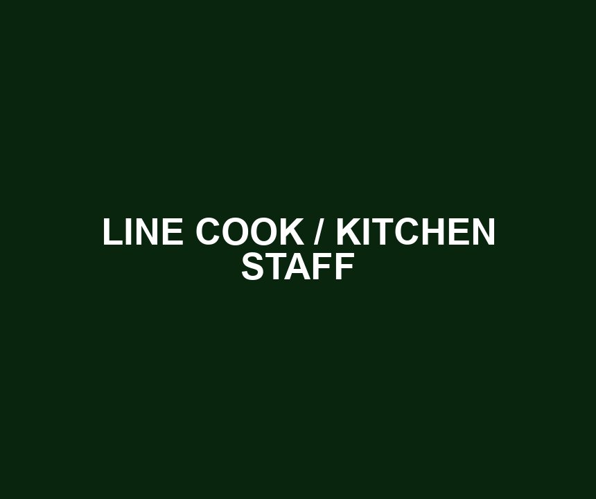 LINE COOK / KITCHEN STAFF