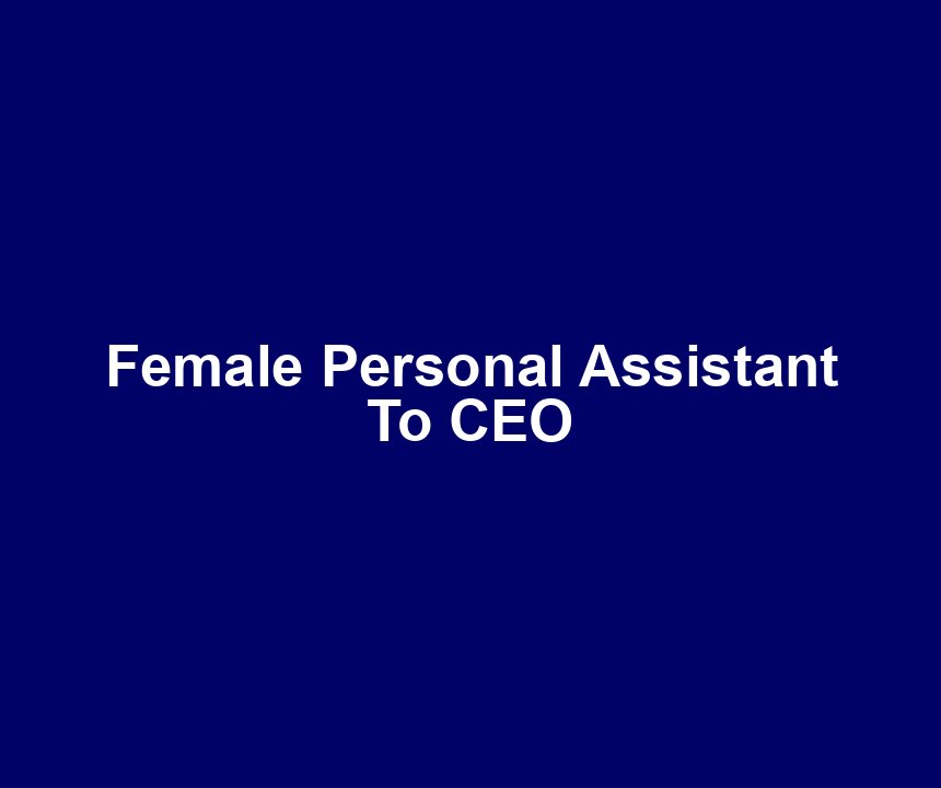 Female Personal Assistant To CEO