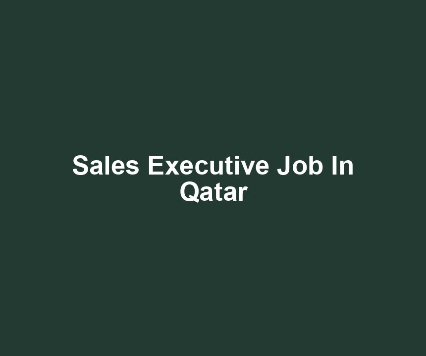 Sales Executive Job In Qatar
