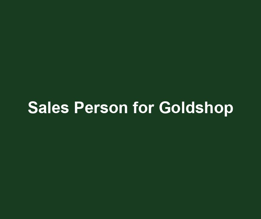Sales Person for Goldshop