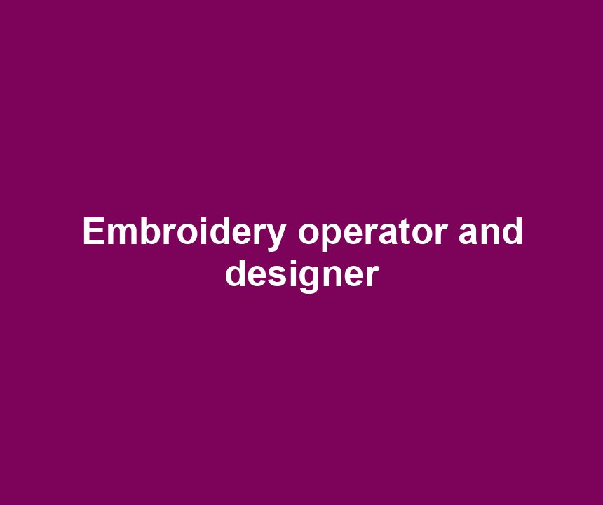 Embroidery operator and designer