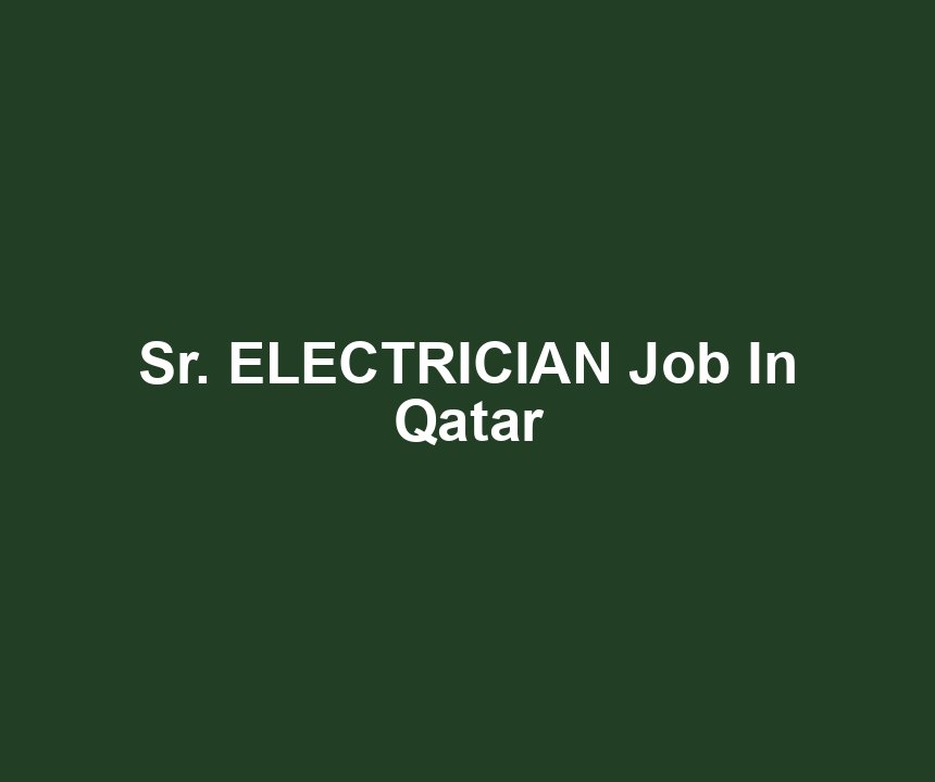 Sr. ELECTRICIAN Job In Qatar