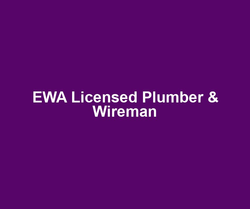 EWA Licensed Plumber & Wireman