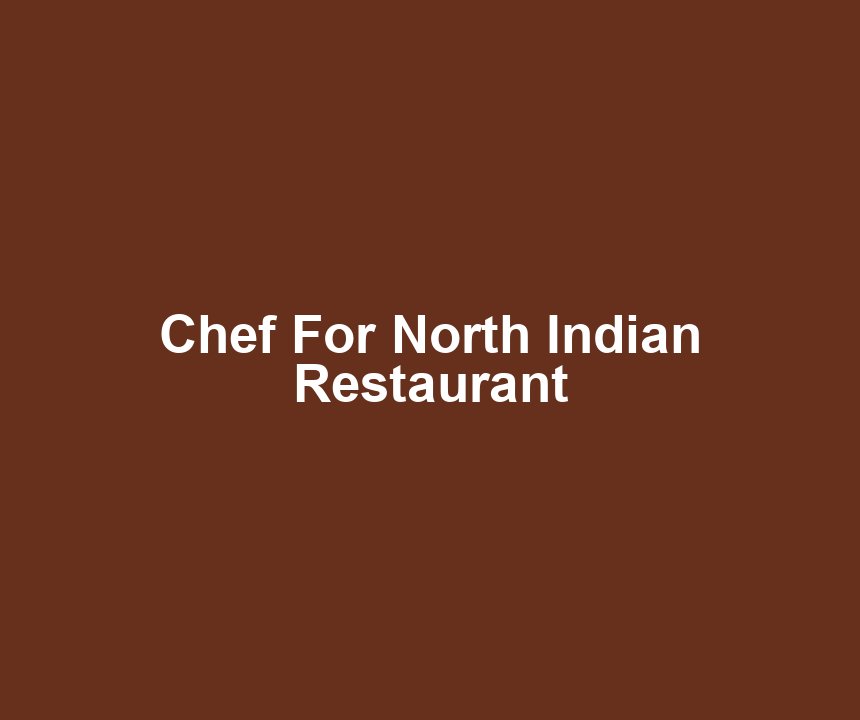 Chef For North Indian Restaurant
