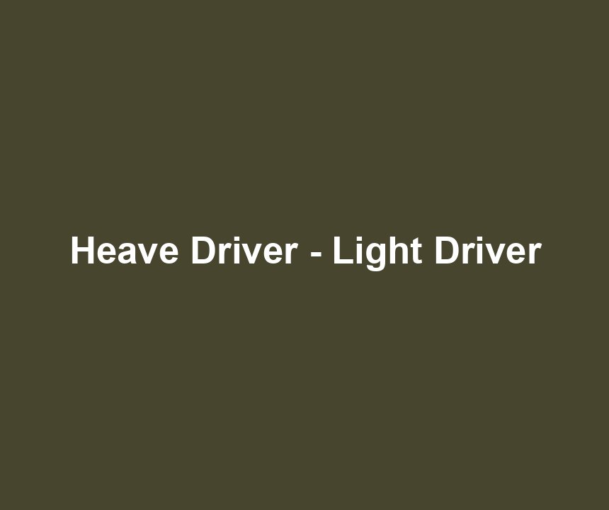 Heave Driver - Light Driver