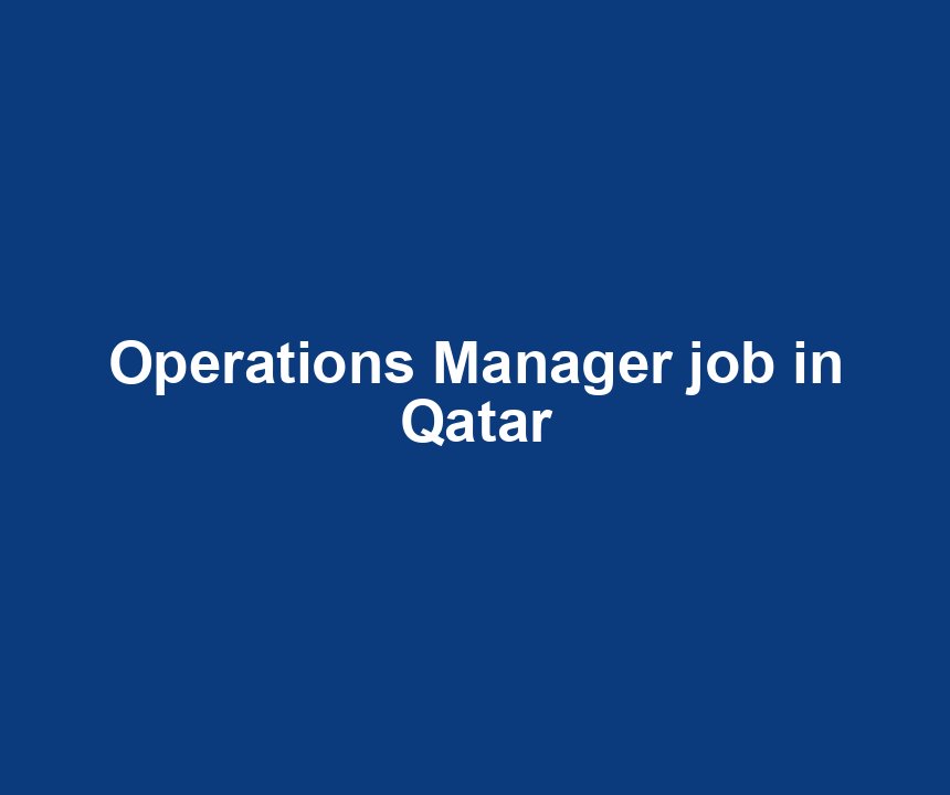 Operations Manager job in Qatar