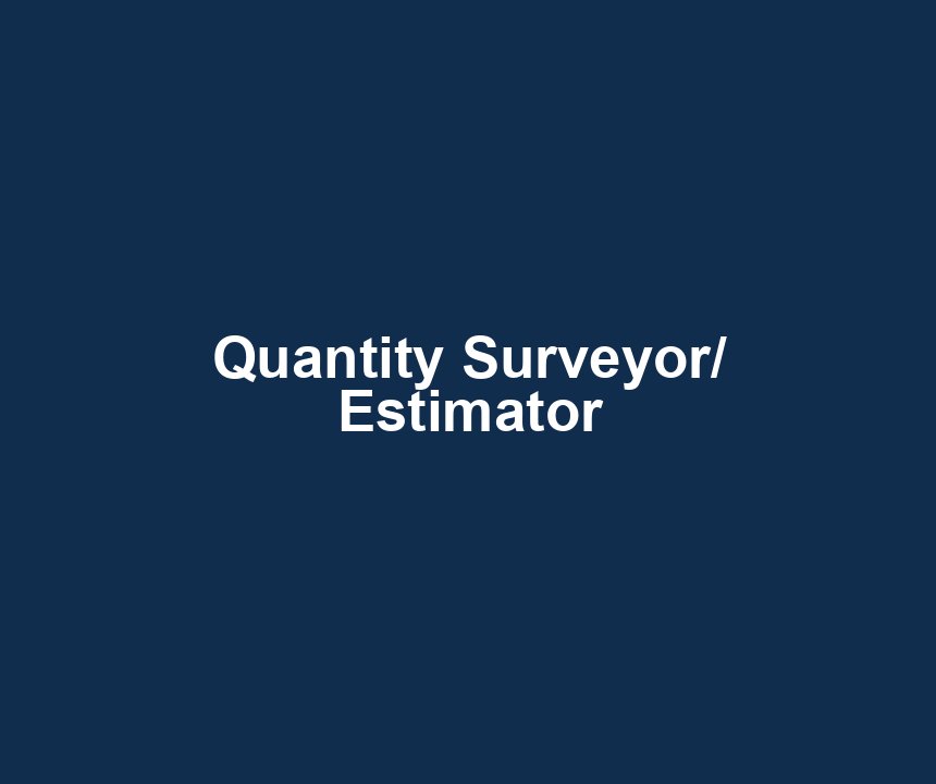 Quantity Surveyor/ Estimator
