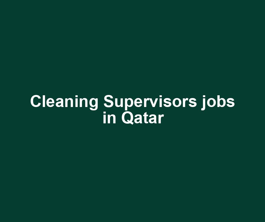 Cleaning Supervisors jobs in Qatar