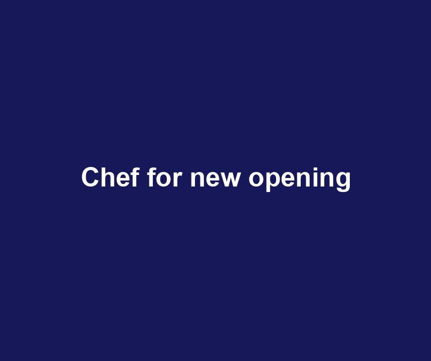 Chef for new opening