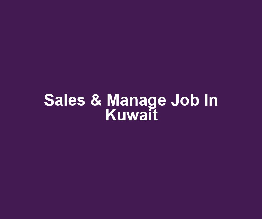 Sales & Manage Job In Kuwait