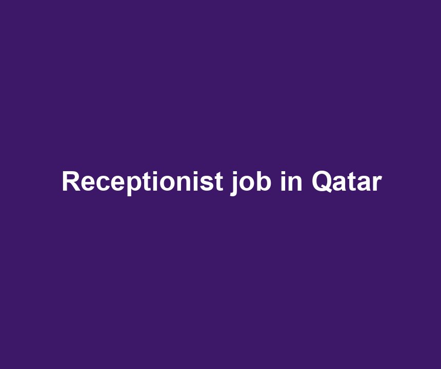 Receptionist job in Qatar