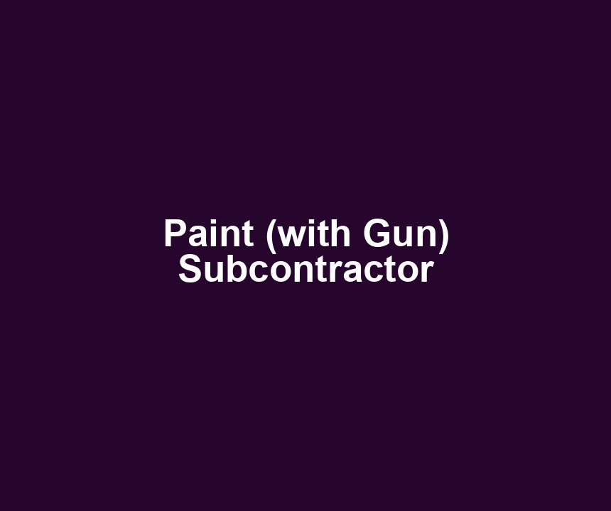 Paint (with Gun) Subcontractor