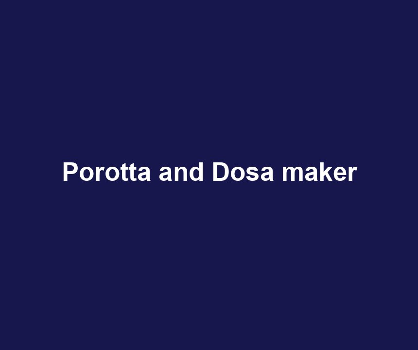 Porotta and Dosa maker