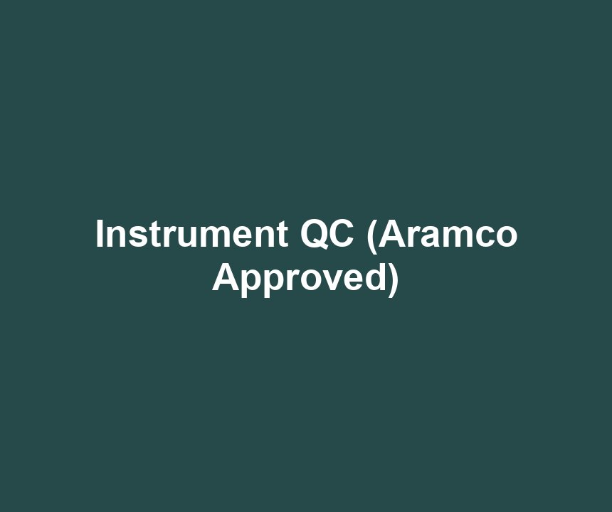 Instrument QC (Aramco Approved)