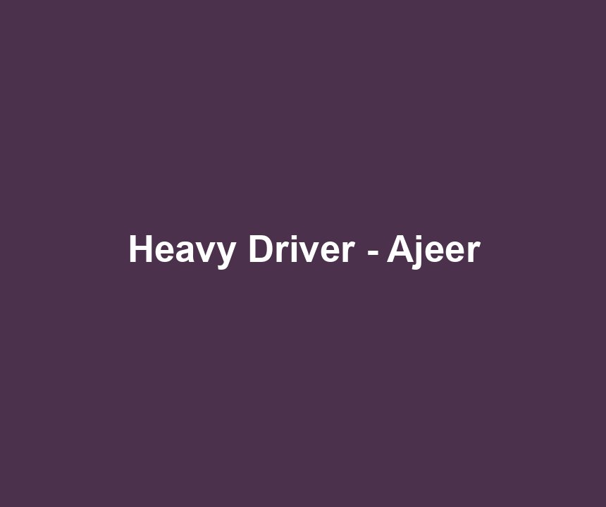 Heavy Driver - Ajeer