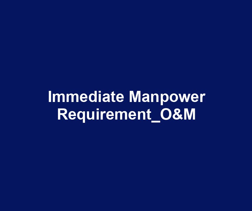 Immediate Manpower Requirement_O&M
