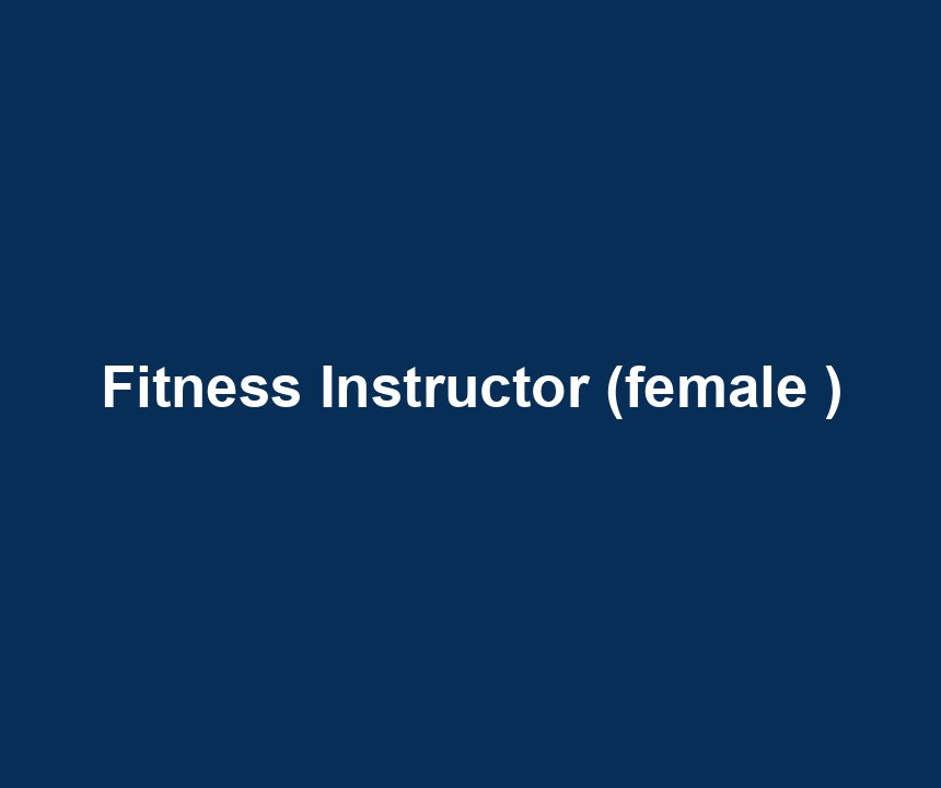 Fitness Instructor (female )