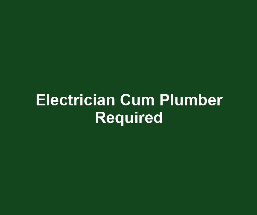 Electrician Cum Plumber Required
