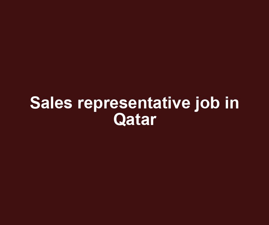 Sales representative job in Qatar