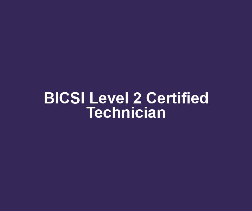 BICSI Level 2 Certified Technician