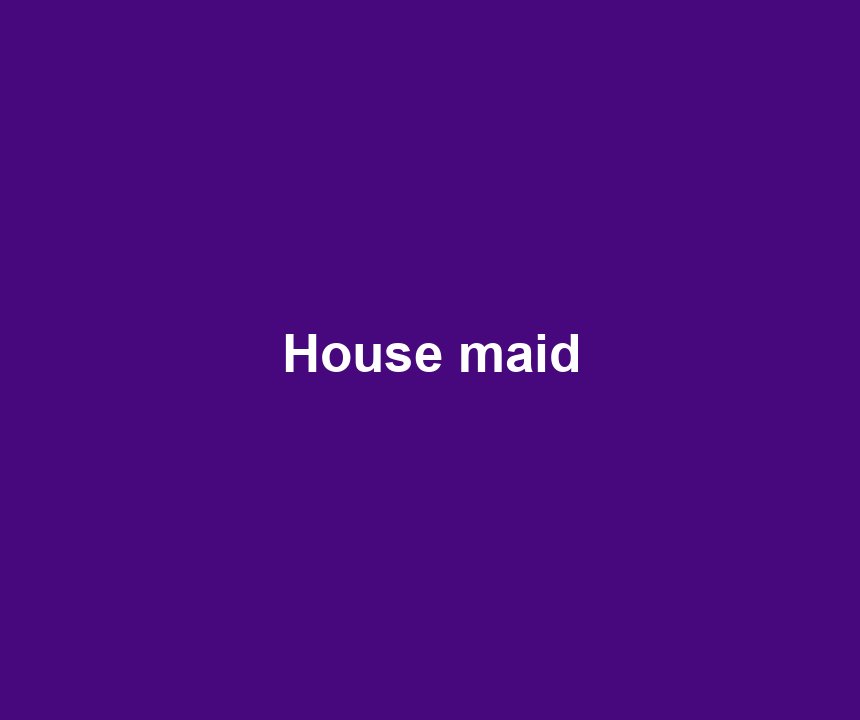 House maid