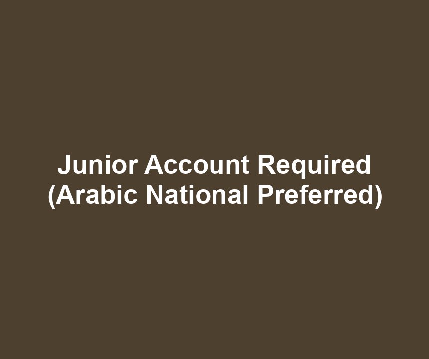 Junior Account Required (Arabic National Preferred)
