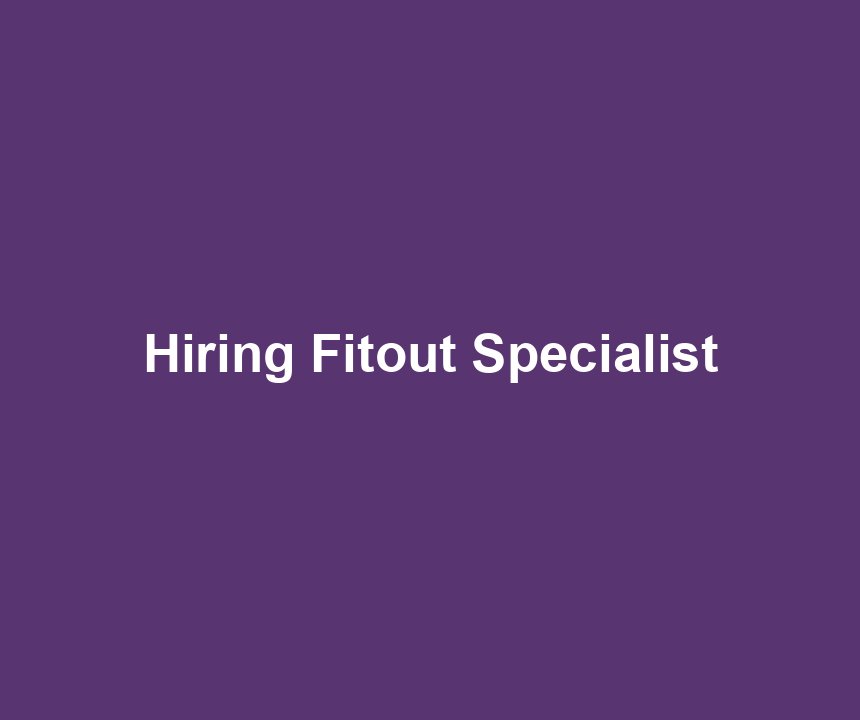 Hiring Fitout Specialist
