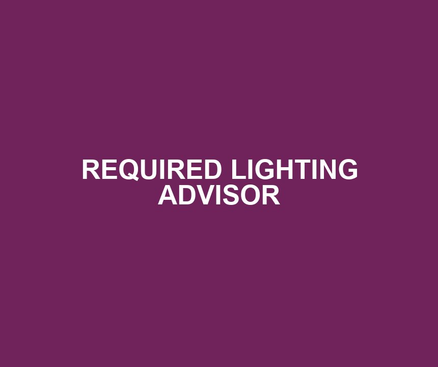 REQUIRED LIGHTING ADVISOR