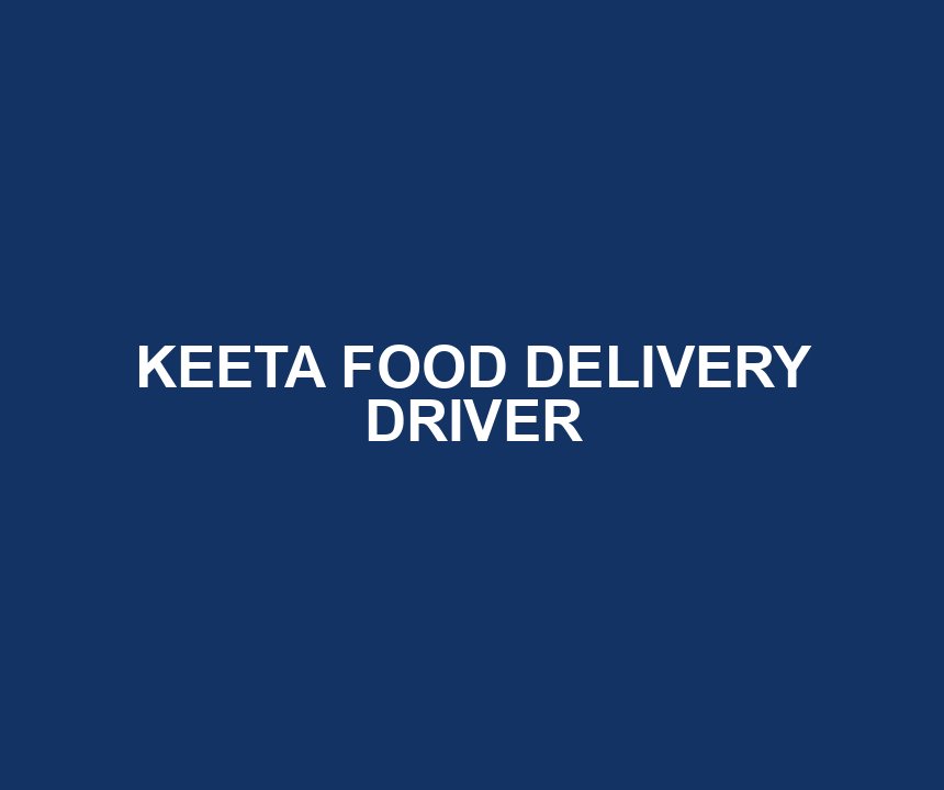 KEETA FOOD DELIVERY DRIVER
