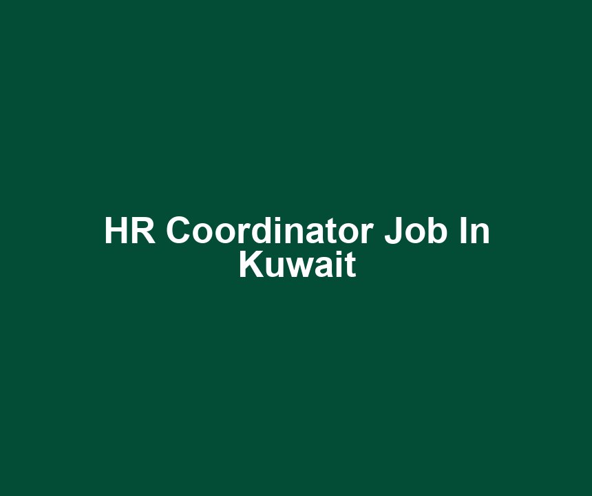 HR Coordinator Job In Kuwait