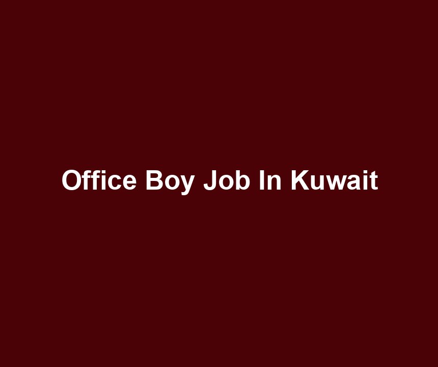 Office Boy Job In Kuwait