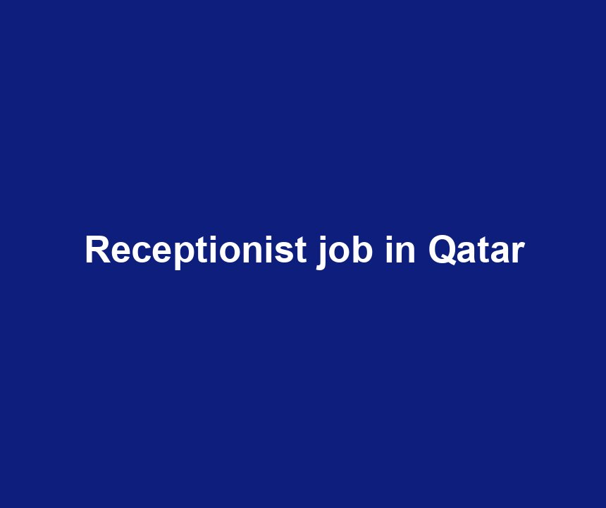 Receptionist job in Qatar