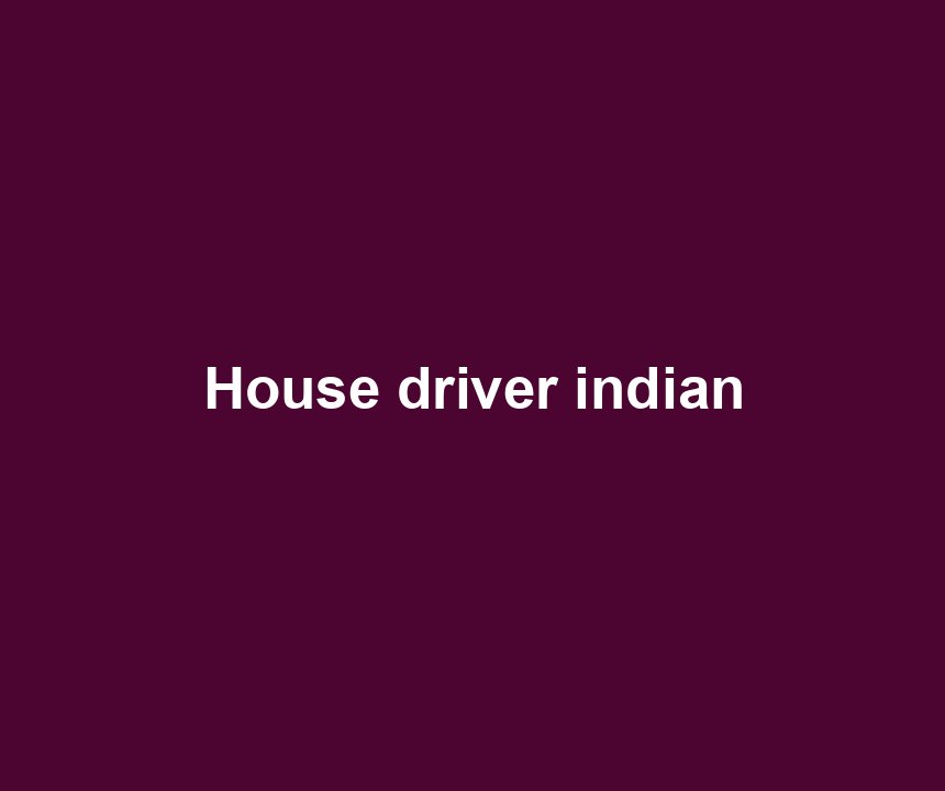 House driver indian