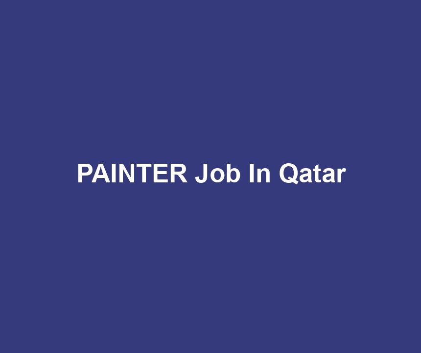 PAINTER Job In Qatar