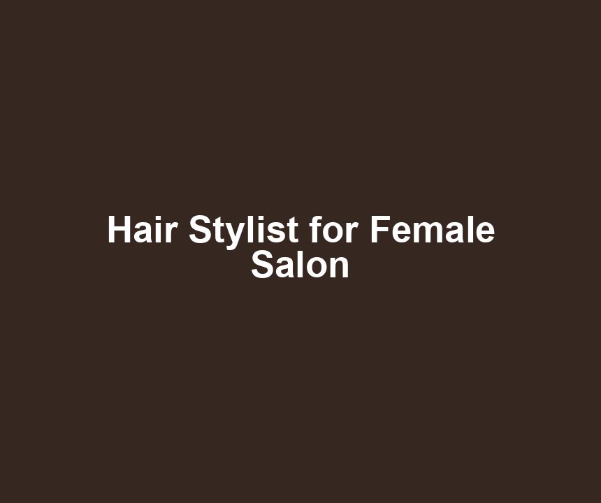 Hair Stylist for Female Salon